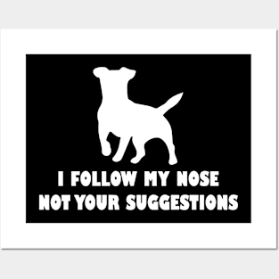 funny jack  russell dog i follow my nose not your suggestions Posters and Art